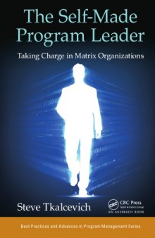 The Self-Made Program Leader : Taking Charge in Matrix Organizations