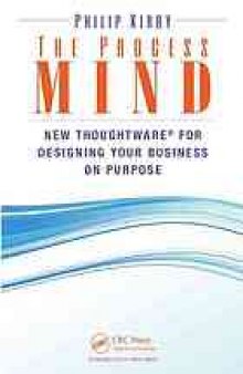 The Process Mind: New Thoughtware for Designing Your Business on Purpose