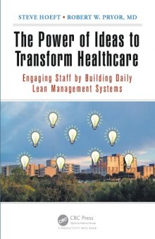 The Power of Ideas to Transform Healthcare : Engaging Staff by Building Daily Lean Management Systems