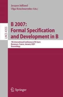 B 2007: Formal Specification and Development in B: 7th International Conference of B Users, Besançon, France, January 17-19, 2007. Proceedings