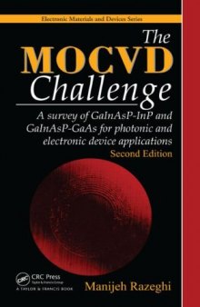The MOCVD Challenge: A survey of GaInAsP-InP and GaInAsP-GaAs for photonic and electronic device applications, Second Edition (Electronic Materials and Devices)