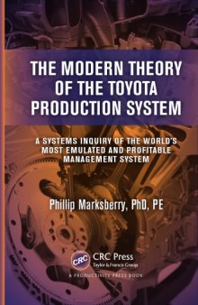 The Modern Theory of the Toyota Production System : A Systems Inquiry of the World's Most Emulated and Profitable Management System