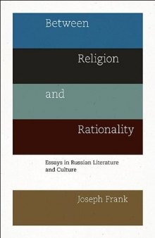 Between religion and rationality : essays in Russian literature and culture