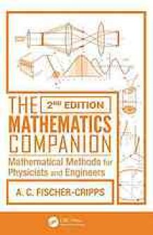 The mathematics companion : mathematical methods for physicists and engineers