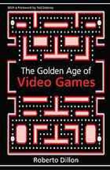 The golden age of video games : the birth of a multi-billion dollar industry