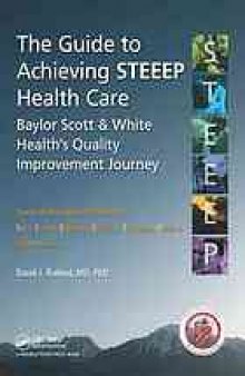 The Guide to Achieving STEEEP™ Health Care: Baylor Scott & White Health’s Quality Improvement Journey