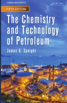 The Chemistry and Technology of Petroleum, Fifth Edition (Chemical Industries)