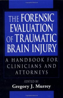 The Forensic Evaluation of Traumatic Brain Injury: A Handbook for Clinicians and Attorneys