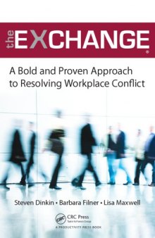 The Exchange : A Bold and Proven Approach to Resolving Workplace Conflict