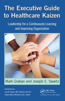 The Executive Guide to Healthcare Kaizen : Leadership for a Continuously Learning and Improving Organization