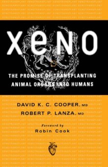 Xeno: The Promise of Transplanting Animal Organs into Humans