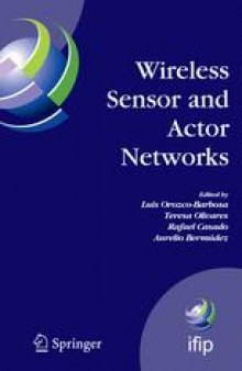 Wireless Sensor and Actor Networks: IFIP WG 6.8 First International Conference on Wireless Sensor and Actor Networks, WSAN’07, Albacete, Spain, September 24–26, 2007
