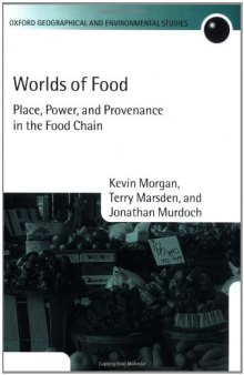 Worlds of Food: Place, Power, and Provenance in the Food Chain (Oxford Geographical and Environmental Studies Series)