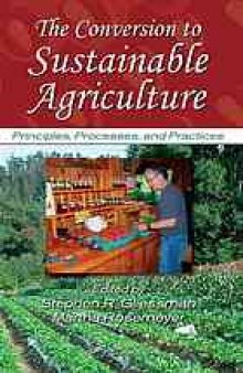 The conversion to sustainable agriculture : principles, processes, and practices