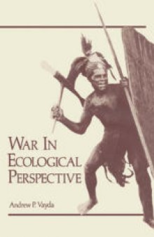 War in Ecological Perspective: Persistence, Change, and Adaptive Processes in Three Oceanian Societies