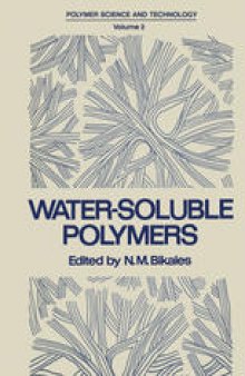 Water-Soluble Polymers: Proceedings of a Symposium held by the American Chemical Society, Division of Organic Coatings and Plastics Chemistry, in New York City on August 30–31, 1972