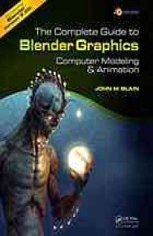 The Complete Guide to Blender Graphics: Computer Modeling and Animation