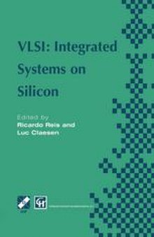 VLSI: Integrated Systems on Silicon: IFIP TC10 WG10.5 International Conference on Very Large Scale Integration 26–30 August 1997, Gramado, RS, Brazil