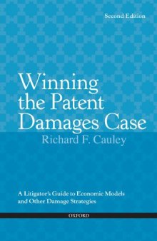 Winning the Patent Damages Case: A Litigator's Guide to Economic Models and Other Damage Strategies    