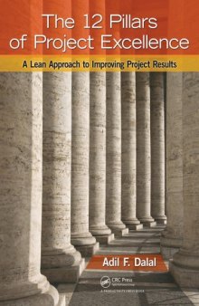 The 12 Pillars of Project Excellence : A Lean Approach to Improving Project Results