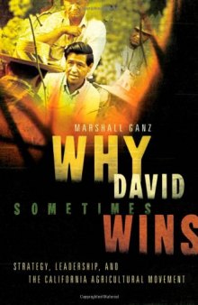 Why David Sometimes Wins: Leadership, Organization, and Strategy in the California Farm Worker Movement