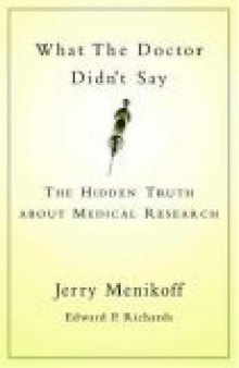 What the Doctor Didn't Say: The Hidden Truth about Medical Research