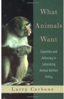 What Animals Want: Expertise and Advocacy in Laboratory Animal Welfare Policy