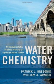 Water Chemistry: An Introduction to the Chemistry of Natural and Engineered Aquatic Systems  