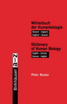 Wörterbuch der Humanbiologie / Dictionary of Human Biology: Deutsch — Englisch / Englisch — Deutsch. English — German / German — English