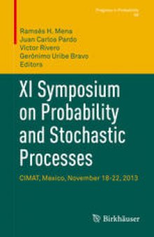 XI Symposium on Probability and Stochastic Processes: CIMAT, Mexico, November 18-22, 2013