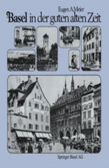 Basel in der guten alten Zeit: Von den Anfängen der Photographie (um 1856) bis zum Ersten Weltkrieg