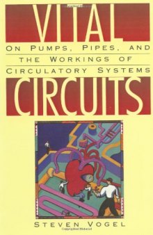 Vital Circuits: On Pumps, Pipes, and the Working of Circulatory Systems