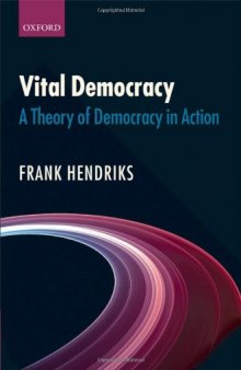 Vital Democracy: A Theory of Democracy in Action