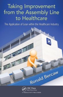 Taking Improvement from the Assembly Line to Healthcare : The Application of Lean within the Healthcare Industry