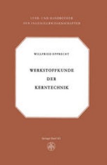 Werkstoffkunde der Kerntechnik: Eine Einführung in die Eigenschaften und Probleme der Kernreaktorwerkstoffe