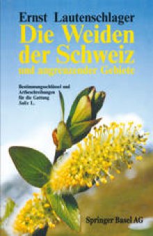 Die Weiden der Schweiz und angrenzender Gebiete: Bestimmungsschlüssel und Artbeschreibungen für die Gattung Salix L.