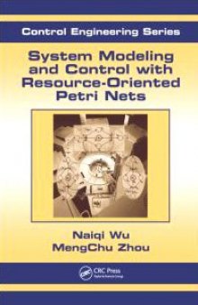 System Modeling and Control with Resource-Oriented Petri Nets (Automation and Control Engineering (Unnumbered))