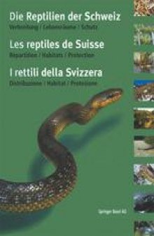 Die Reptilien der Schweiz / Les reptiles de Suisse / I rettili della Svizzera: Verbreitung · Lebensräume · Schutz / Repartition · Habitats · Protection / Distribuzione · Habitat · Protezione