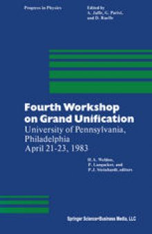 Fourth Workshop on Grand Unification: University of Pennsylvania, Philadelphia April 21–23, 1983