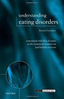 Understanding Eating Disorders: Conceptual and Ethical Issues in the Treatment of Anorexia and Bulimia Nervosa  