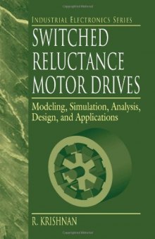 Switched Reluctance Motor Drives: Modeling, Simulation, Analysis, Design, and Applications 