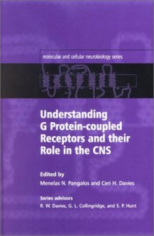 Understanding G Protein-coupled Receptors and their Role in the CNS (The Molecular and Cellular Neurobiology Series)