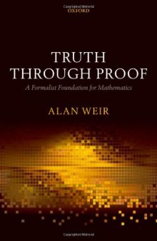 Truth Through Proof: A Formalist Foundation for Mathematics  