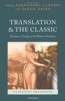 Translation and the Classic: Identity as Change in the History of Culture (Classical Presences)