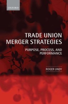 Trade Union Merger Strategies: Purpose, Process, and Performance