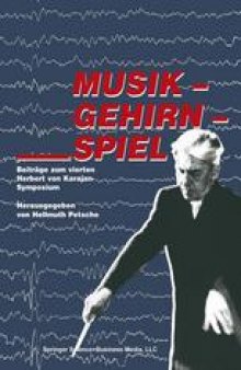 Musik — Gehirn — Spiel: Beiträge zum vierten Herbert von Karajan-Symposium