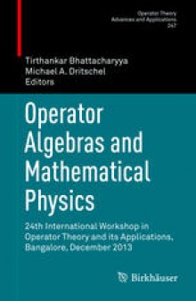 Operator Algebras and Mathematical Physics: 24th International Workshop in Operator Theory and its Applications, Bangalore, December 2013