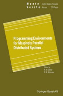 Programming Environments for Massively Parallel Distributed Systems: Working Conference of the IFIP WG 10.3, April 25–29, 1994