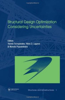 Structural Design Optimization Considering Uncertainties: Structures & Infrastructures Book , Vol. 1, Series, Series Editor: Dan M. Frangopol