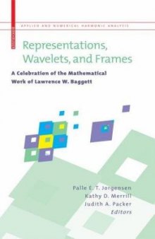 Representations, Wavelets, and Frames: A Celebration of the Mathematical Work of Lawrence W. Baggett